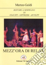 Mezz'ora di relax. Ristoro a sostegno di esausti-oppressi-avviliti libro