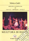 Mezz'ora di relax. Ristoro a sostegno di esausti-oppressi-avviliti libro di Galdi Matteo