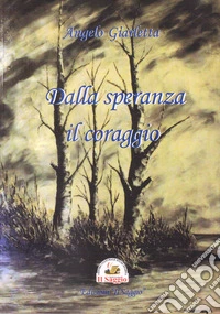 Dalla speranza il coraggio libro