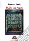 Il filo del ragno libro di Rinaldi Francesco