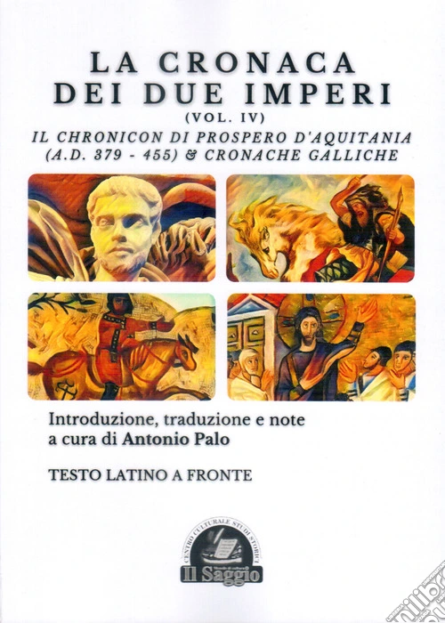 La Cronaca dei due Imperi. Il Chronicon di Prospero d'Aquitania (A.D. 379-455) & Cronache Galliche. Vol. 4