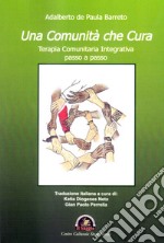 Una comunità che cura. Terapia comunitaria integrativa passo a passo