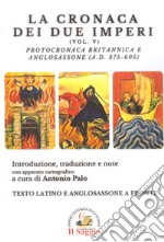 La cronaca dei due imperi. Protocronaca Britannica e Anglosassone (A.D. 375-605). Vol. 5 libro