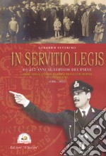 In Servitio Legis. Da 215 anni al servizio del Paese. Storia delle guardie civiche, urbane e municipali di Castellabate (1806-2022) libro