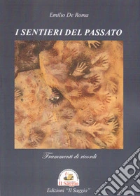 I sentieri del passato. Frammenti di ricordi libro