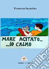 Mare agitato... ... io calmo. Il diavolo e l'acqua santa libro di Iaccarino Francesco