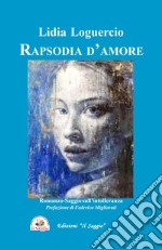 Rapsodia d'amore. Romanzo-saggio sull'intolleranza libro