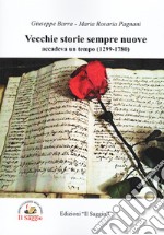 Vecchie storie sempre nuove. Accadeva un tempo (1299-1780) libro