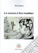 La carezza si fece bambino