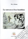 La carezza si fece bambino libro di Ronca Maria