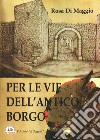 Per le vie dell'antico borgo libro