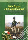 Dalle brigate alle stazioni forestali. Il Corpo forestale in provincia di Salerno in due secoli di storia Italiana (1811-2016) libro di Severino Gerardo