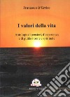 I valori della vita. Antologia di pensieri, d'esperienza e di guida morale e spirituale libro di D'Errico Francesco