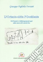 L'Oriente abita l'Occidente. Gli Enotri e i sillabogrammi egei sulle mura di Castelcivita libro