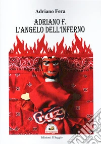 Adriano F. L'angelo dell'inferno libro