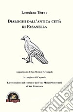 Dialoghi dall'antica città di Fasanella. Apparizione di San Michele Arcangelo. La congiura di Capaccio. La costruzione del convento dei Frati Minori Osservanti di San Francesco