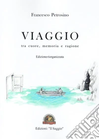 Viaggio tra cuore, memoria e ragione libro