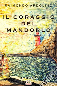 Il coraggio del mandorlo libro