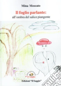 Il foglio parlante: all'ombra del salice piangente