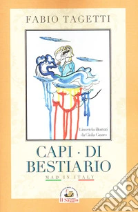 Capi Di bestiario. Mad in Italy libro