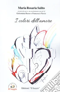 I colori dell'amore. Storie di amori diversi e di un destino che non rende liberi libro