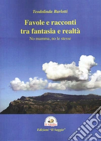 Favole e racconti tra fantasia e realtà. No mamma, no le stesse libro