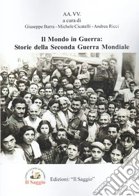Il mondo in guerra: storie della seconda guerra mondiale libro