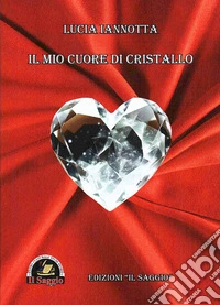 Il mio cuore di cristallo libro