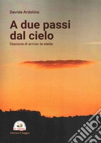 A due passi dal cielo. Stazione di arrivo: le stelle libro