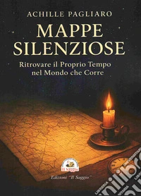 Mappe silenziose. Ritrovare il proprio tempo nel mondo che corre libro