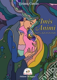 Imis animi. Versi dal profondo libro
