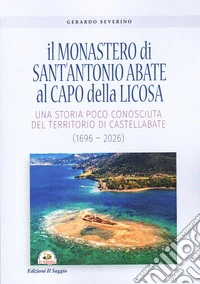 Il monastero di Sant'Antonio Abate al Capo della Licosa. Una storia poco conosciuta del territorio di Castellabate (1696-2026)