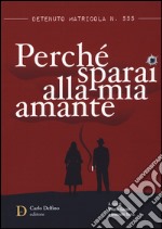 Detenuto matricola n. 555. Perché sparai alla mia amante libro