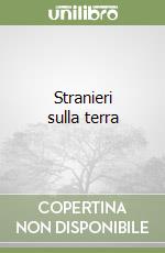 Stranieri sulla terra libro