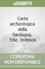 Carta archeologica della Sardegna. Ediz. tedesca libro