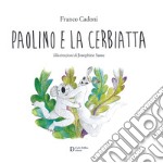 Paolino e la cerbiatta. Ediz. a colori libro