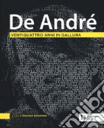 De André. Ventiquattro anni in Gallura. Ediz. a colori libro