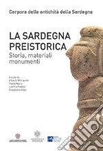 La Sardegna preistorica. Storia, materiali, monumenti libro