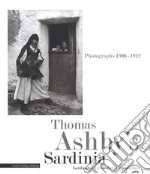 Thomas Ashby's Sardinia. Photographs 1906-1912. Landscapes archeology communities. Ediz. illustrata