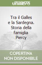 Tra il Galles e la Sardegna. Storia della famiglia Piercy libro