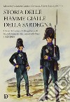 Storia delle fiamme gialle della Sardegna. Due secoli di valore, di abnegazione e di incondizionato servizio a tutela dello Stato (1820-2018) libro