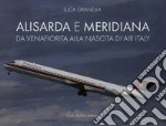 Alisarda e Meridiana. Da Velafiorita alla nascita di Air Italy libro