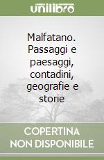 Malfatano. Passaggi e paesaggi, contadini, geografie e storie libro