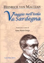 Viaggio nell'isola di Sardegna. Con appendice sulle iscrizioni puniche in Sardegna del barone von Maltazn