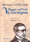 Viaggio nell'isola di Sardegna. Con appendice sulle iscrizioni puniche in Sardegna del barone von Maltazn libro