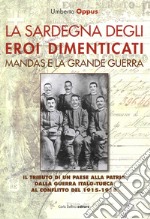 La Sardegna degli eroi dimenticati. Mandas e la grande guerra libro