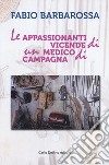 Le appassionanti vicende di un medico di campagna libro