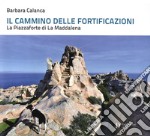 Il cammino delle fortificazioni. La Piazzaforte di La Maddalena