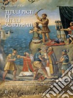 Tituli picti et tituli scariphati. Riflessioni intorno alla scoperta delle firme nei dipinti ottocenteschi della basilica di San Gavino ed al culto dei Martiri Turritani libro