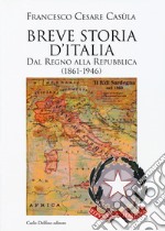 Breve storia d'Italia. Dal Regno alla Repubblica (1861-1946) libro